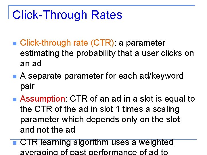 Click-Through Rates Click-through rate (CTR): a parameter estimating the probability that a user clicks