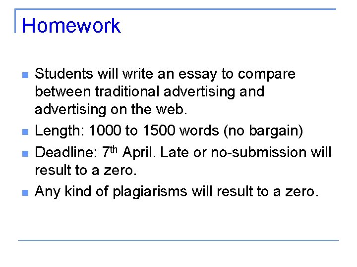 Homework Students will write an essay to compare between traditional advertising and advertising on