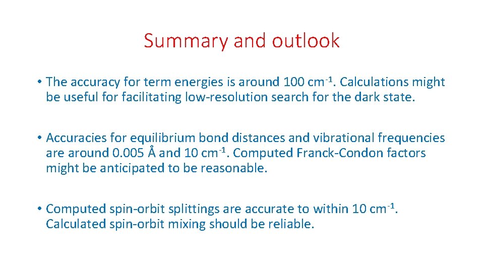 Summary and outlook • The accuracy for term energies is around 100 cm-1. Calculations