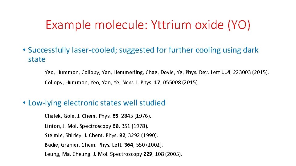 Example molecule: Yttrium oxide (YO) • Successfully laser-cooled; suggested for further cooling using dark