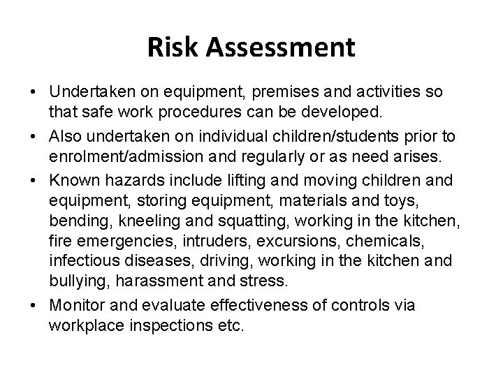 Risk Assessment • Undertaken on equipment, premises and activities so that safe work procedures
