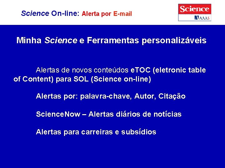 Science On-line: Alerta por E-mail Minha Science e Ferramentas personalizáveis Alertas de novos conteúdos