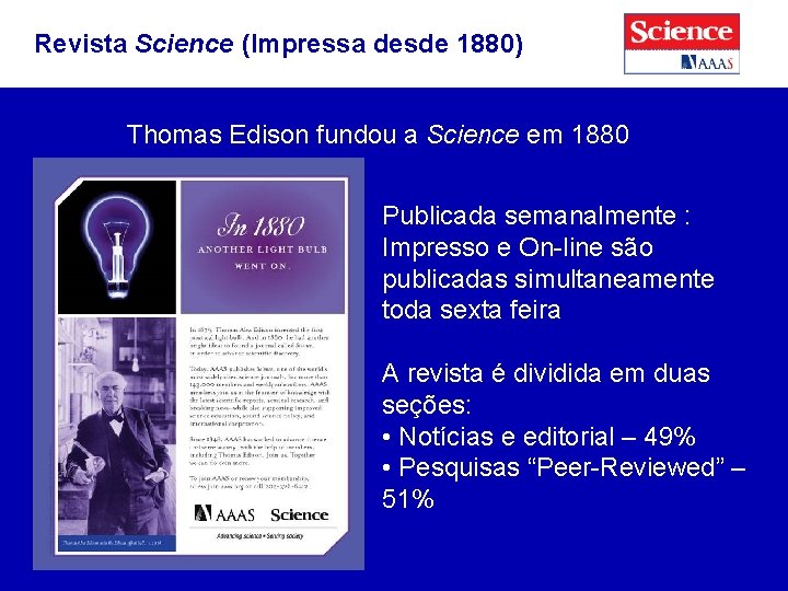 Revista Science (Impressa desde 1880) Thomas Edison fundou a Science em 1880 Publicada semanalmente