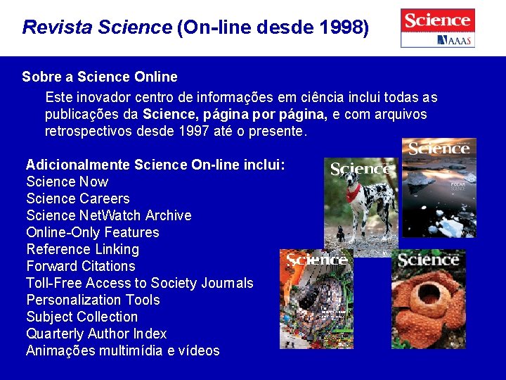 Revista Science (On-line desde 1998) Sobre a Science Online Este inovador centro de informações