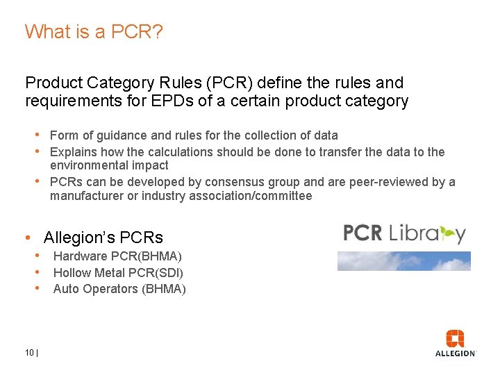 What is a PCR? Product Category Rules (PCR) define the rules and requirements for