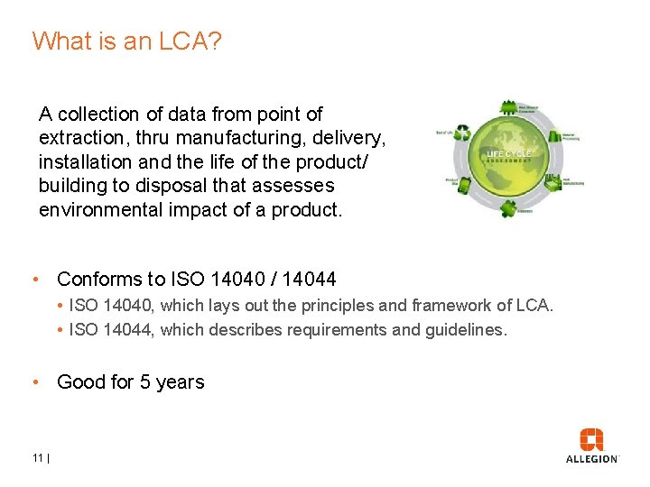 What is an LCA? A collection of data from point of extraction, thru manufacturing,