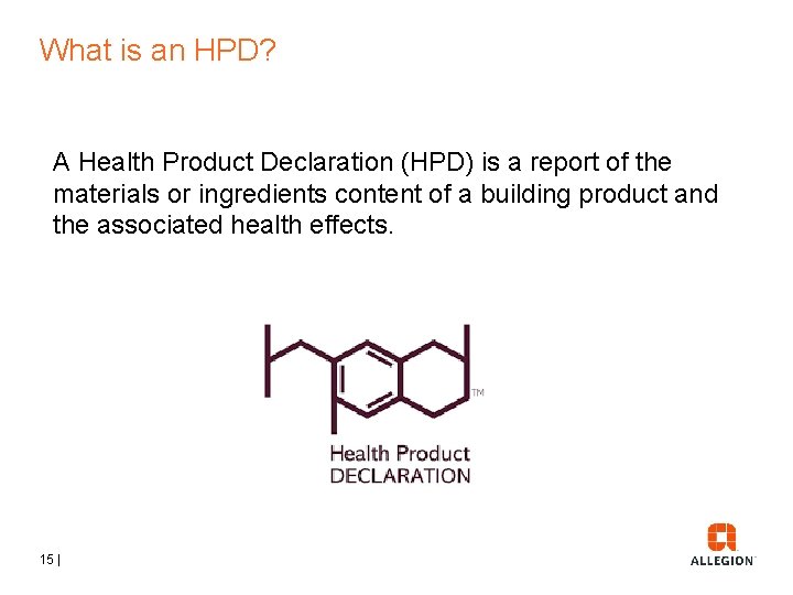 What is an HPD? A Health Product Declaration (HPD) is a report of the What is an HPD? A Health Product Declaration (HPD) is a report of the