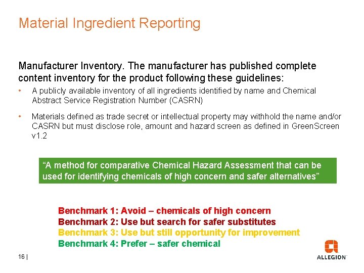 Material Ingredient Reporting Manufacturer Inventory. The manufacturer has published complete content inventory for the