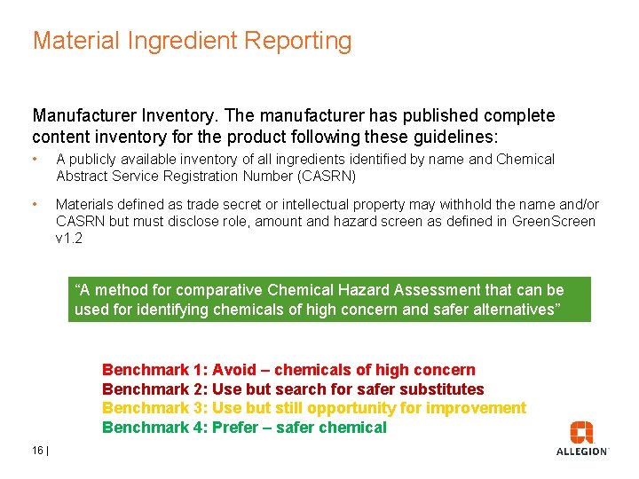 Material Ingredient Reporting Manufacturer Inventory. The manufacturer has published complete content inventory for the Material Ingredient Reporting Manufacturer Inventory. The manufacturer has published complete content inventory for the