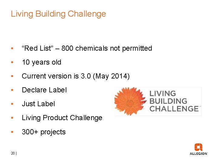 Living Building Challenge • “Red List” – 800 chemicals not permitted • 10 years