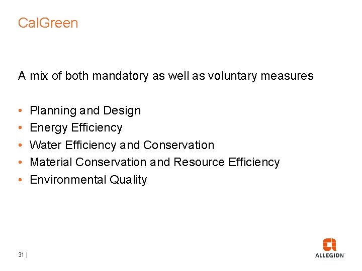 Cal. Green A mix of both mandatory as well as voluntary measures • • Cal. Green A mix of both mandatory as well as voluntary measures • •