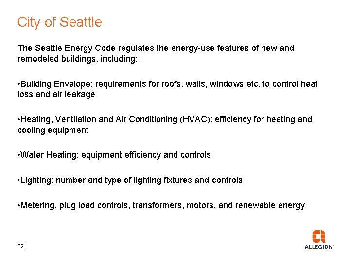 City of Seattle The Seattle Energy Code regulates the energy-use features of new and