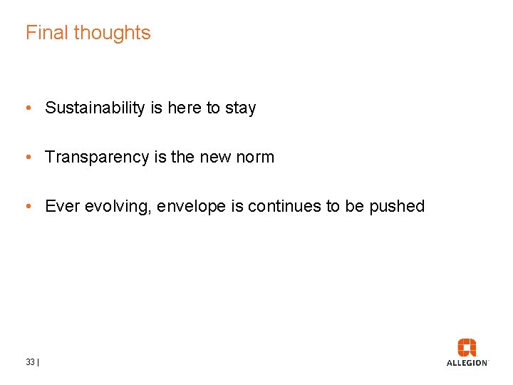 Final thoughts • Sustainability is here to stay • Transparency is the new norm