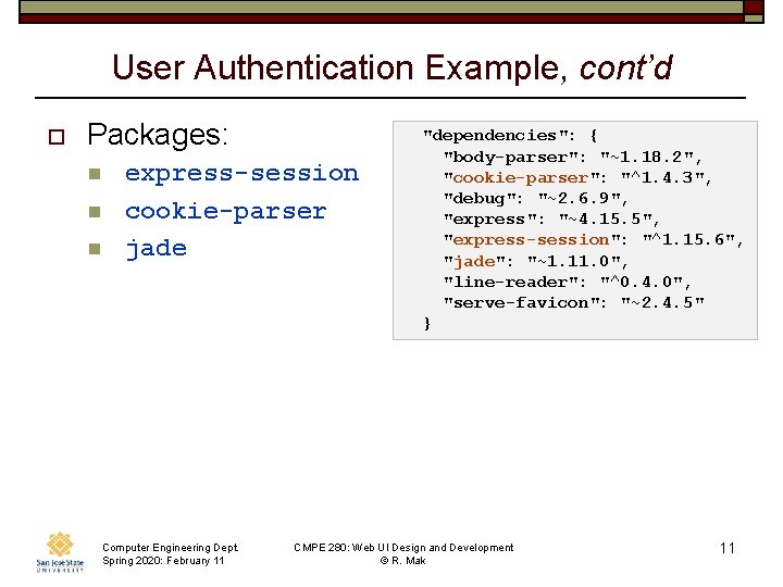 User Authentication Example, cont’d o Packages: n n n express-session cookie-parser jade Computer Engineering