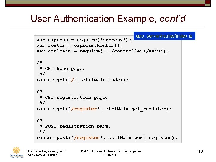 User Authentication Example, cont’d app_server/routes/index. js var express = require('express'); var router = express.