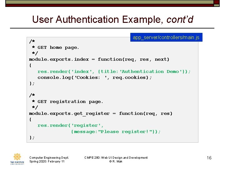 User Authentication Example, cont’d app_server/controllers/main. js /* * GET home page. */ module. exports.