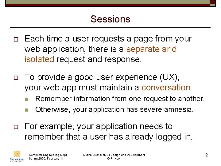 Sessions o Each time a user requests a page from your web application, there