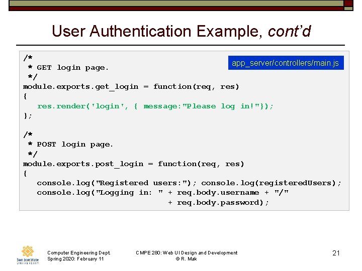 User Authentication Example, cont’d /* app_server/controllers/main. js * GET login page. */ module. exports.