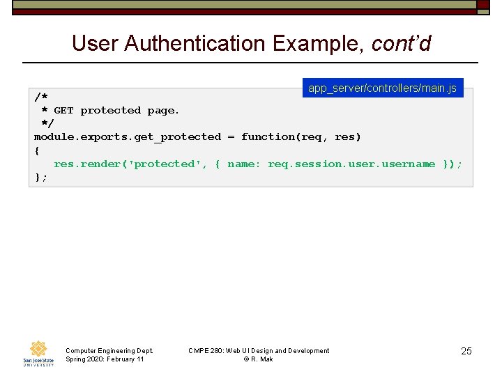 User Authentication Example, cont’d app_server/controllers/main. js /* * GET protected page. */ module. exports.