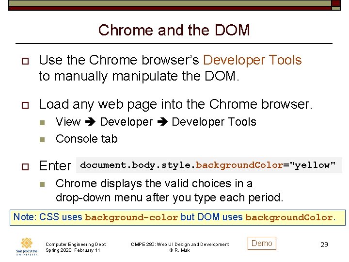 Chrome and the DOM o Use the Chrome browser’s Developer Tools to manually manipulate