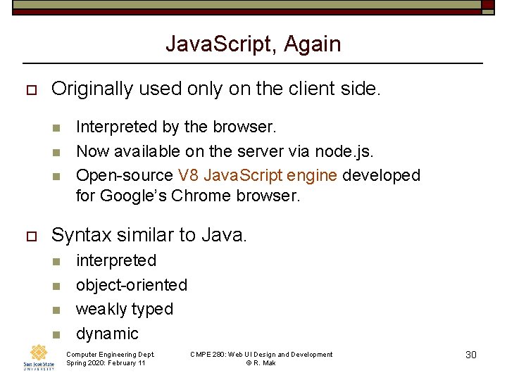 Java. Script, Again o Originally used only on the client side. n n n