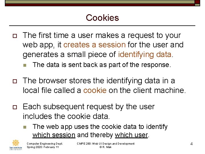 Cookies o The first time a user makes a request to your web app,
