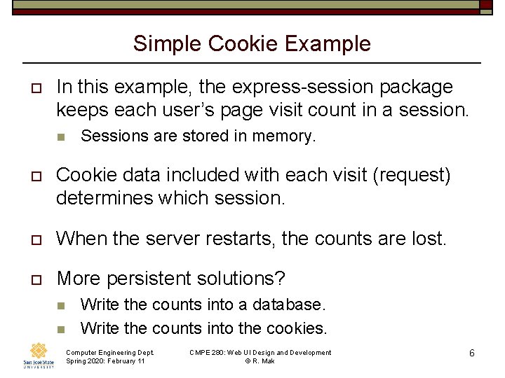 Simple Cookie Example o In this example, the express-session package keeps each user’s page