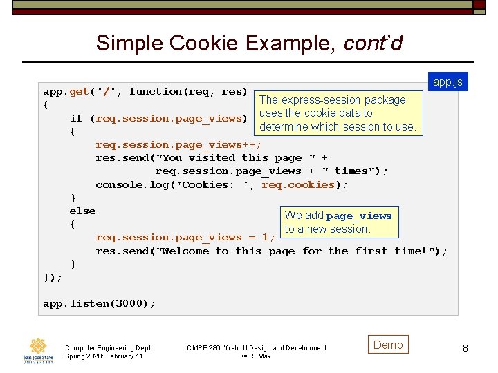 Simple Cookie Example, cont’d app. js app. get('/', function(req, res) The express-session package {