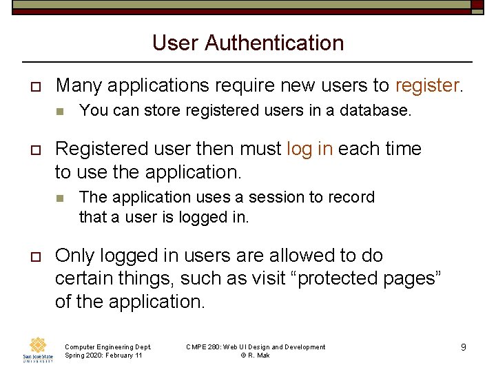 User Authentication o Many applications require new users to register. n o Registered user