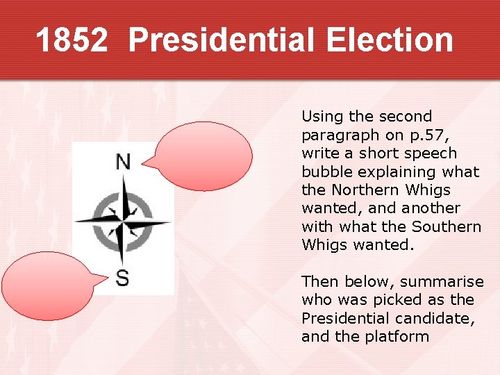1852 Presidential Election Using the second paragraph on p. 57, write a short speech