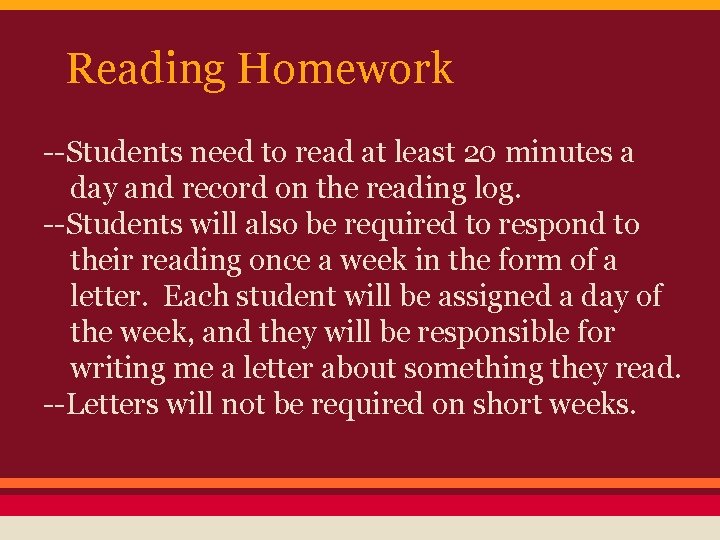 Reading Homework --Students need to read at least 20 minutes a day and record