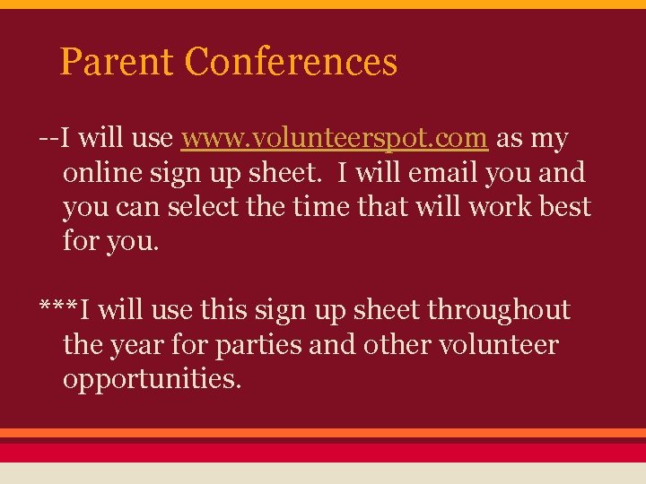 Parent Conferences --I will use www. volunteerspot. com as my online sign up sheet.