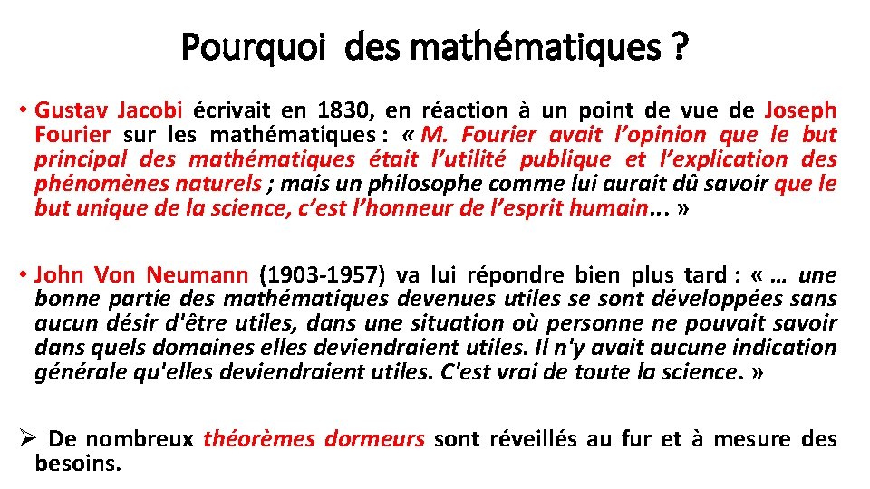 Pourquoi des mathématiques ? • Gustav Jacobi écrivait en 1830, en réaction à un