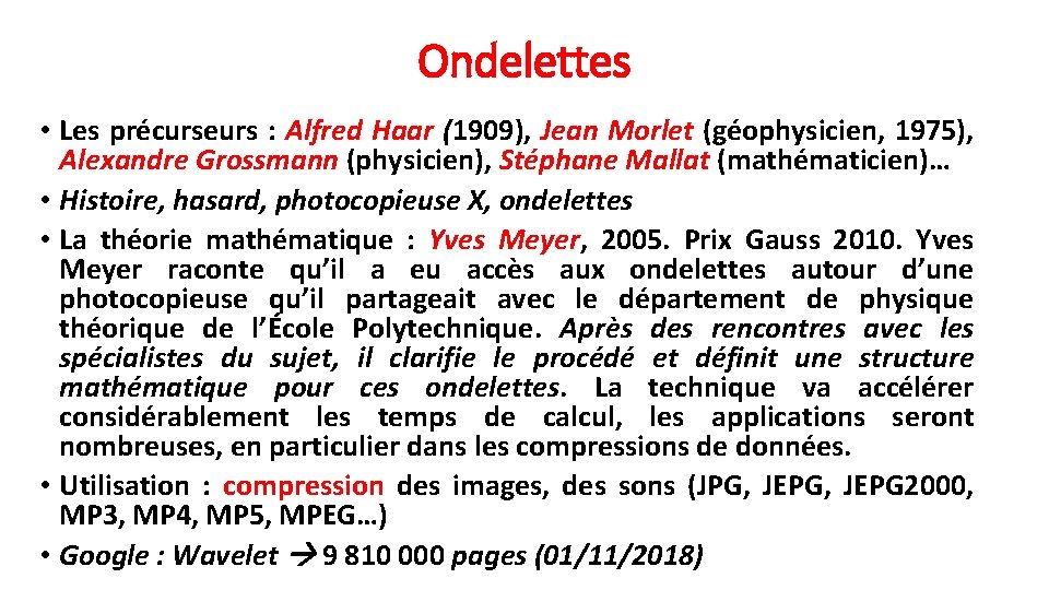 Ondelettes • Les précurseurs : Alfred Haar (1909), Jean Morlet (géophysicien, 1975), Alexandre Grossmann