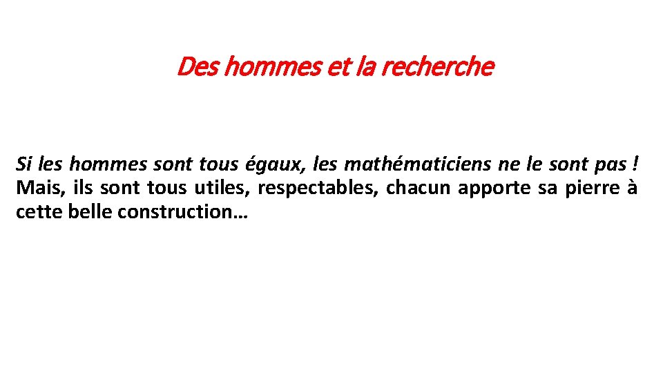 Des hommes et la recherche Si les hommes sont tous égaux, les mathématiciens ne