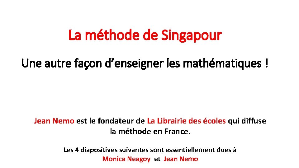 La méthode de Singapour Une autre façon d’enseigner les mathématiques ! Jean Nemo est