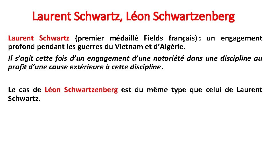 Laurent Schwartz, Léon Schwartzenberg Laurent Schwartz (premier médaillé Fields français) : un engagement profond