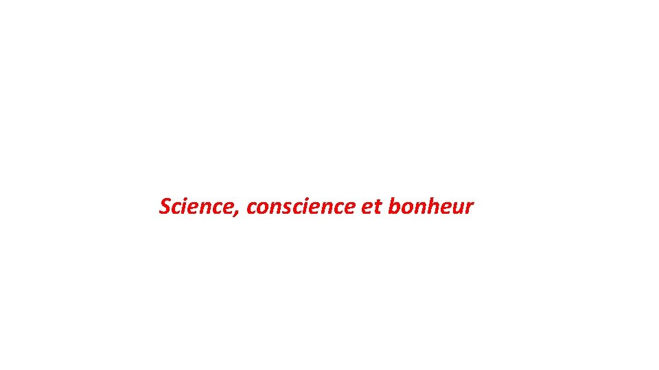 Science, conscience et bonheur 