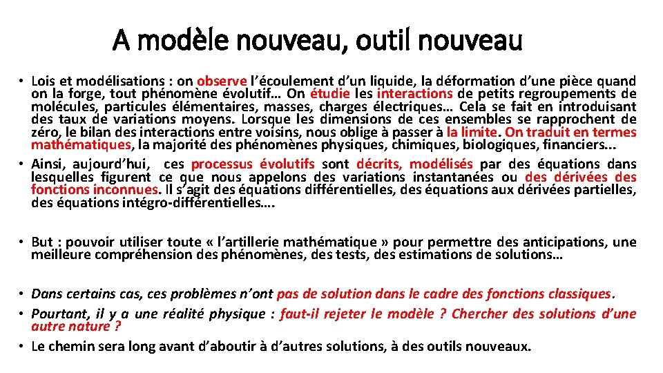 A modèle nouveau, outil nouveau • Lois et modélisations : on observe l’écoulement d’un