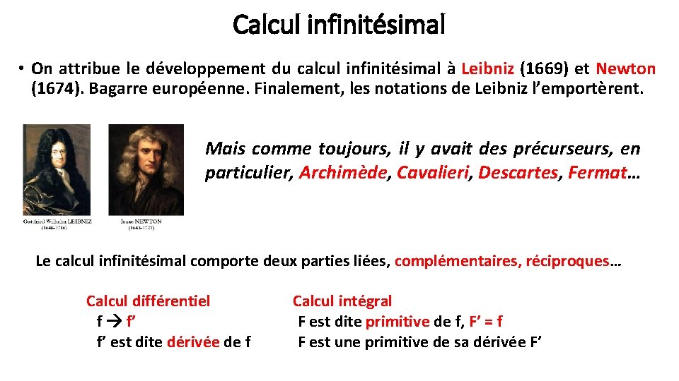 Calcul infinitésimal • On attribue le développement du calcul infinitésimal à Leibniz (1669) et