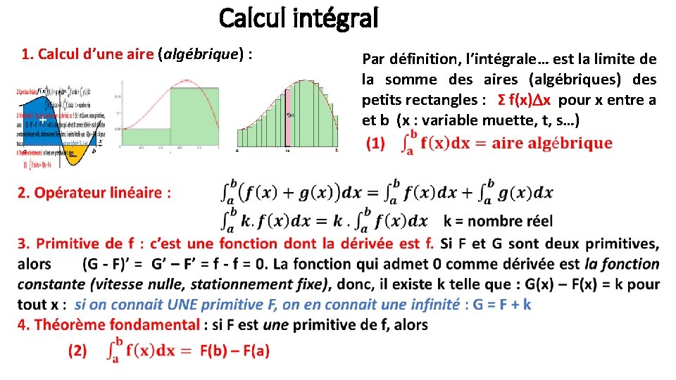 Calcul intégral 1. Calcul d’une aire (algébrique) : Par définition, l’intégrale… est la limite