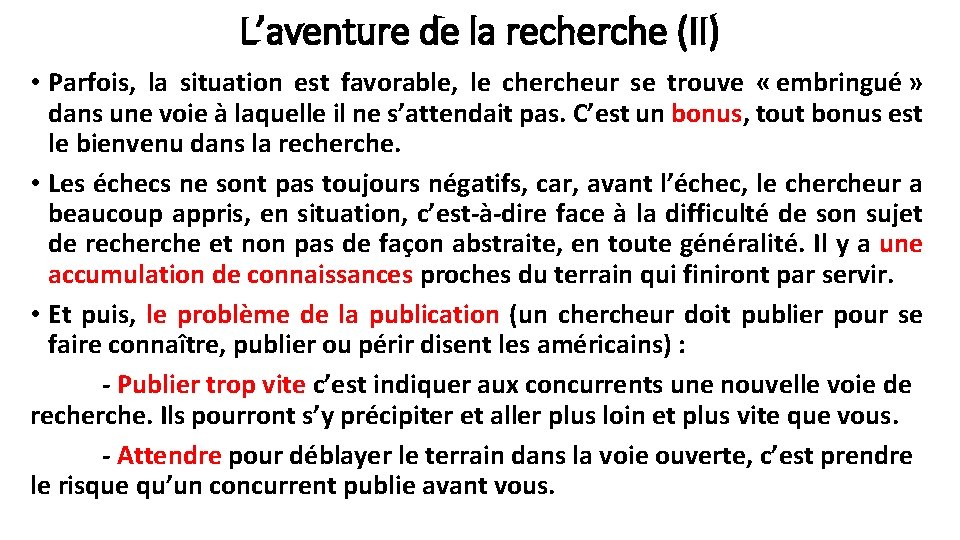 L’aventure de la recherche (II) • Parfois, la situation est favorable, le chercheur se