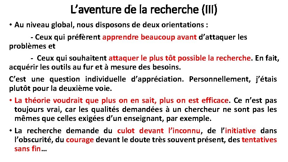 L’aventure de la recherche (III) • Au niveau global, nous disposons de deux orientations