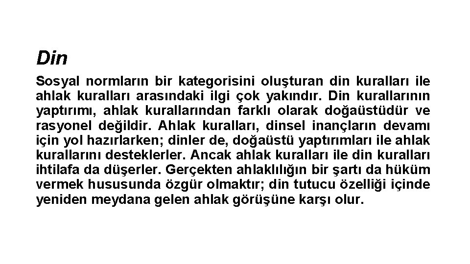 Din Sosyal normların bir kategorisini oluşturan din kuralları ile ahlak kuralları arasındaki ilgi çok