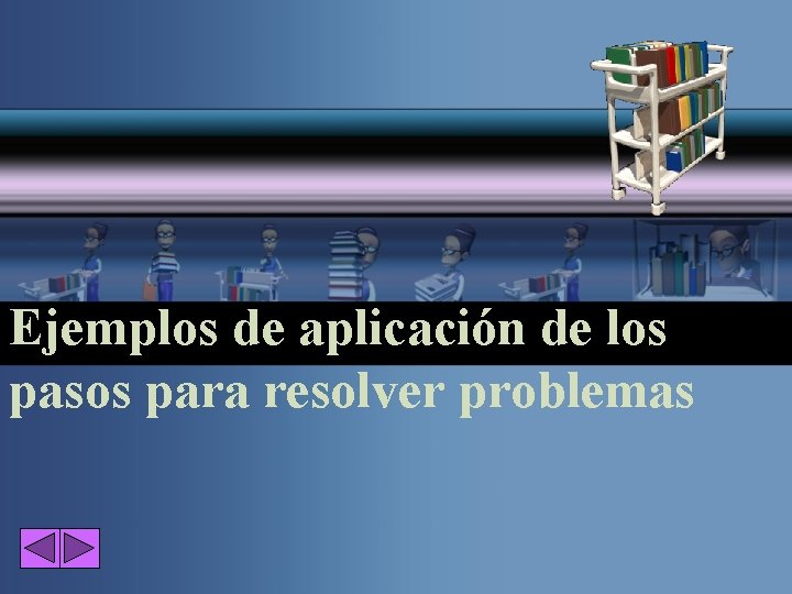 Ejemplos de aplicación de los pasos para resolver problemas 