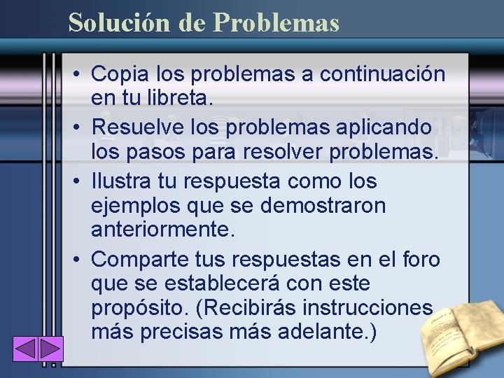Solución de Problemas • Copia los problemas a continuación en tu libreta. • Resuelve