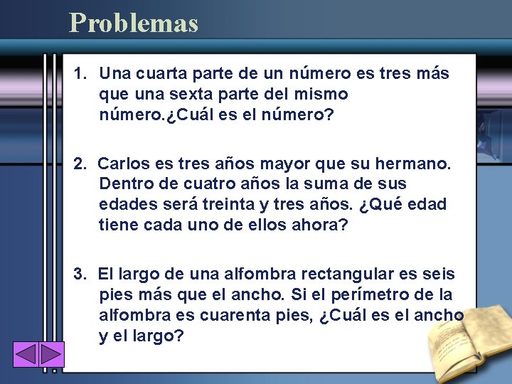 Problemas 1. Una cuarta parte de un número es tres más que una sexta