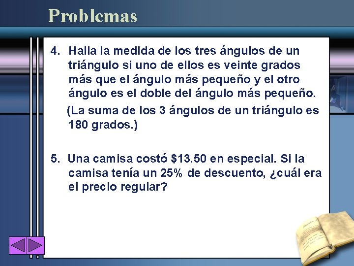 Problemas 4. Halla la medida de los tres ángulos de un triángulo si uno