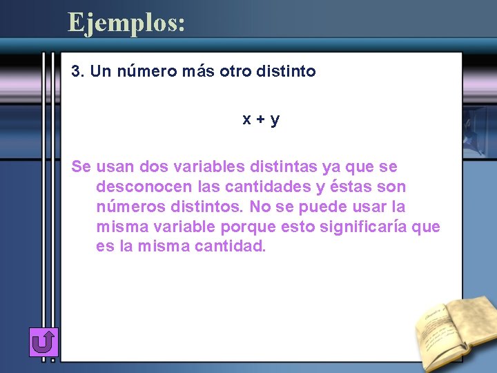 Ejemplos: 3. Un número más otro distinto x+y Se usan dos variables distintas ya