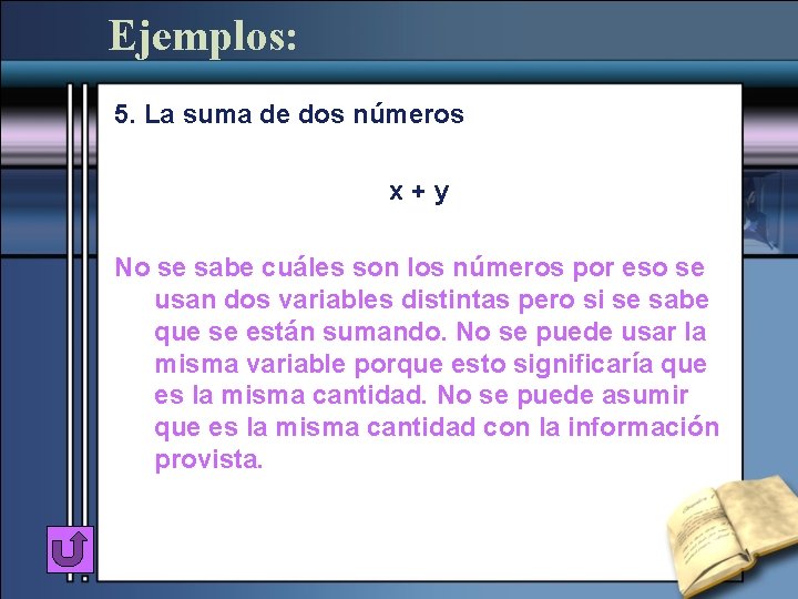 Ejemplos: 5. La suma de dos números x+y No se sabe cuáles son los